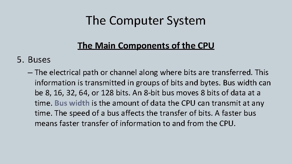 The Computer System The Main Components of the CPU 5. Buses – The electrical The Computer System The Main Components of the CPU 5. Buses – The electrical