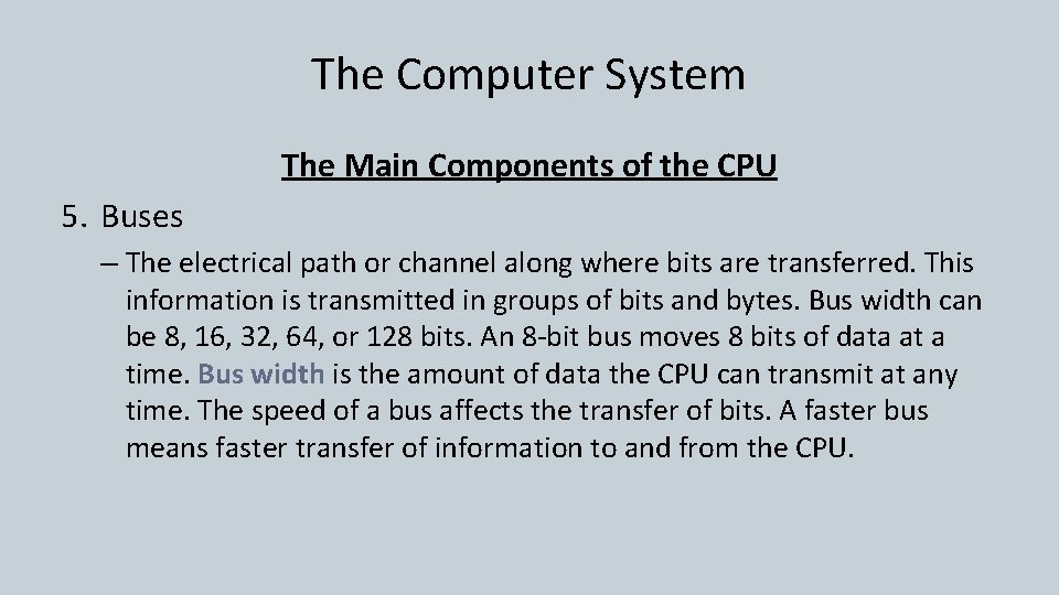 The Computer System The Main Components of the CPU 5. Buses – The electrical