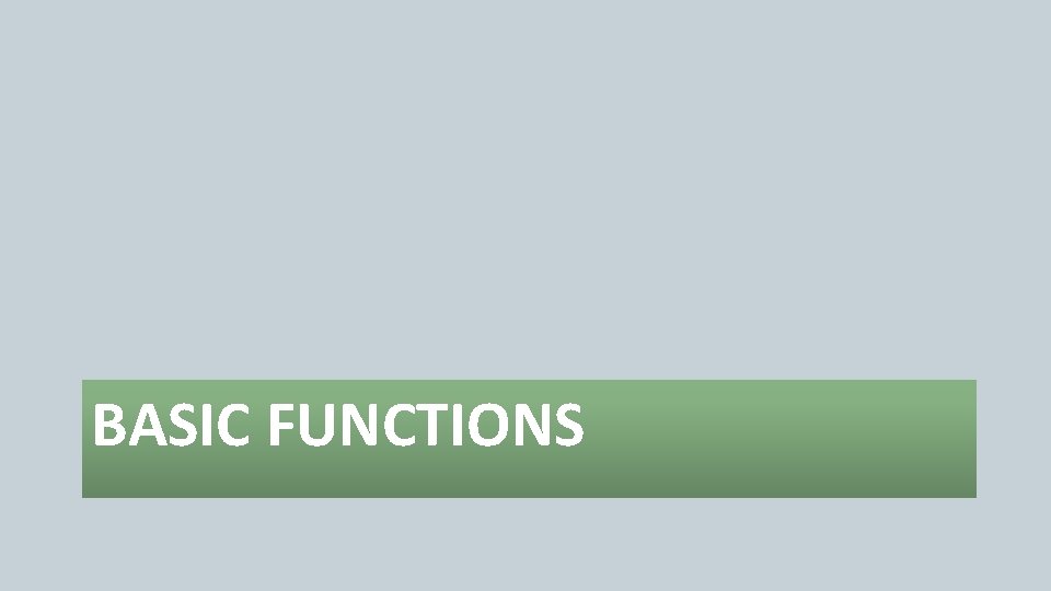 BASIC FUNCTIONS 