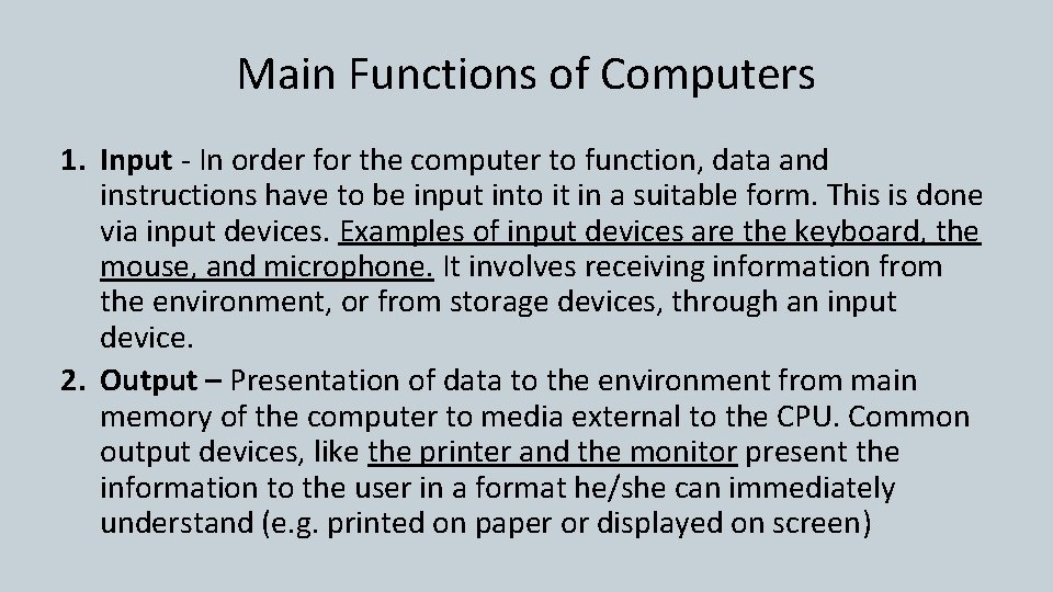 Main Functions of Computers 1. Input - In order for the computer to function,