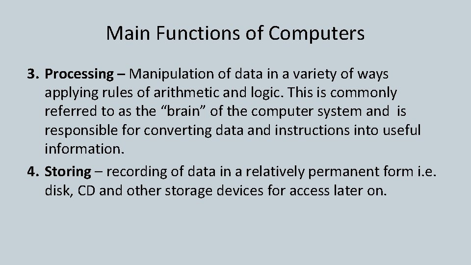 Main Functions of Computers 3. Processing – Manipulation of data in a variety of