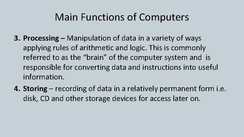 Main Functions of Computers 3. Processing – Manipulation of data in a variety of Main Functions of Computers 3. Processing – Manipulation of data in a variety of