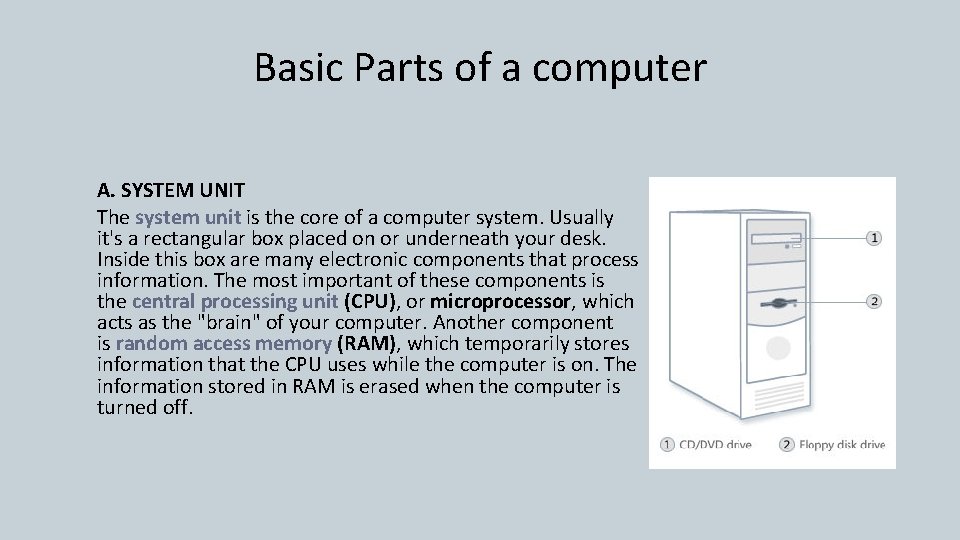 Basic Parts of a computer A. SYSTEM UNIT The system unit is the core