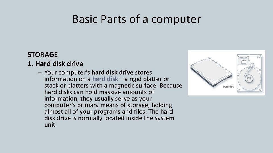 Basic Parts of a computer STORAGE 1. Hard disk drive – Your computer's hard Basic Parts of a computer STORAGE 1. Hard disk drive – Your computer's hard