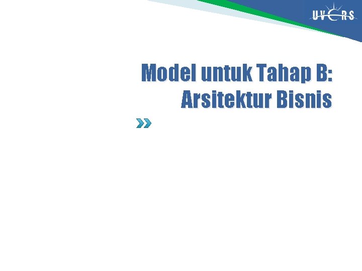 Model untuk Tahap B: Arsitektur Bisnis 