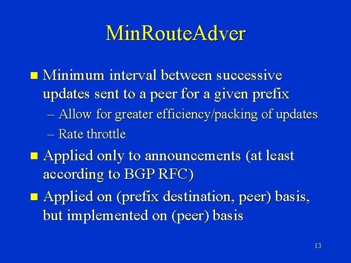 Min. Route. Adver n Minimum interval between successive updates sent to a peer for
