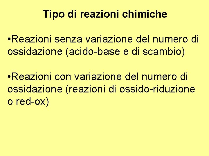 Tipo di reazioni chimiche • Reazioni senza variazione del numero di ossidazione (acido-base e