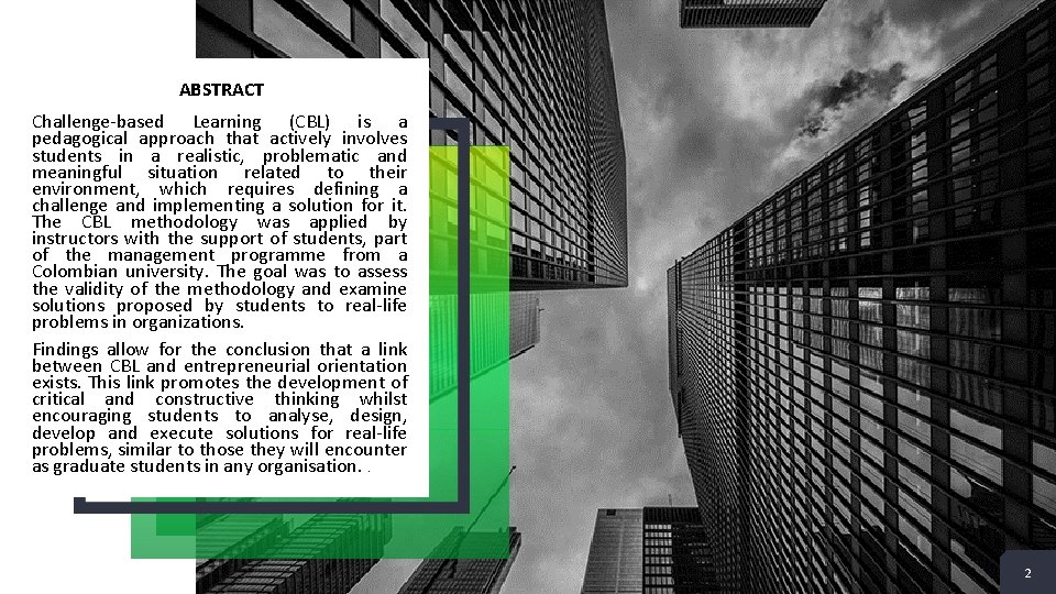 ABSTRACT Challenge-based Learning (CBL) is a pedagogical approach that actively involves students in a