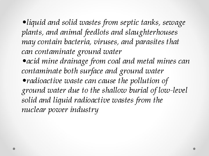  • liquid and solid wastes from septic tanks, sewage plants, and animal feedlots