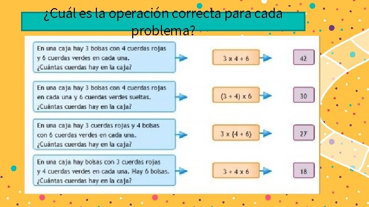 ¿Cuál es la operación correcta para cada problema? 