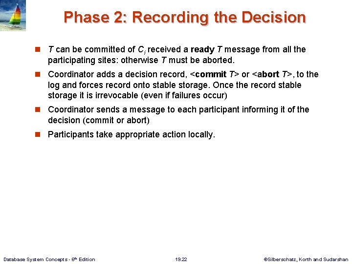 Phase 2: Recording the Decision n T can be committed of Ci received a