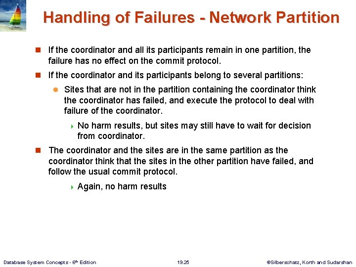 Handling of Failures - Network Partition n If the coordinator and all its participants