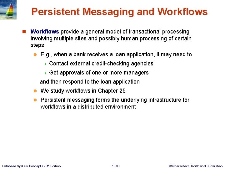 Persistent Messaging and Workflows n Workflows provide a general model of transactional processing involving