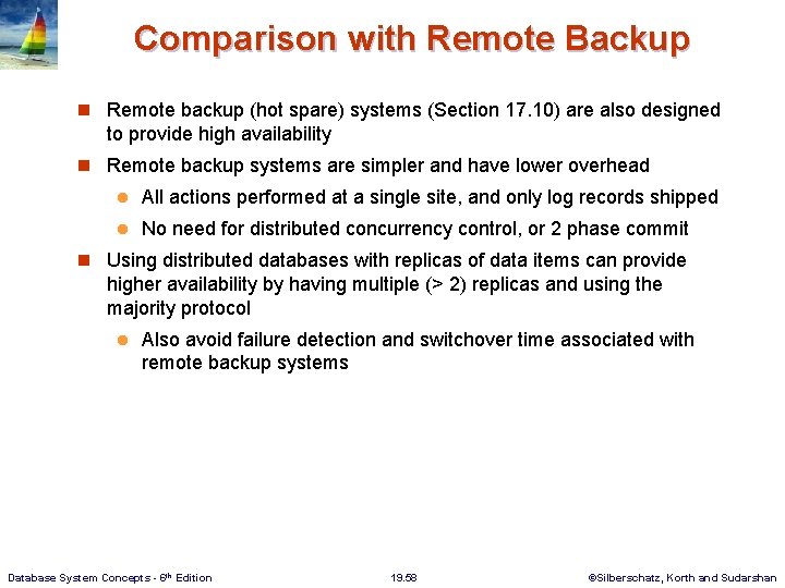 Comparison with Remote Backup n Remote backup (hot spare) systems (Section 17. 10) are