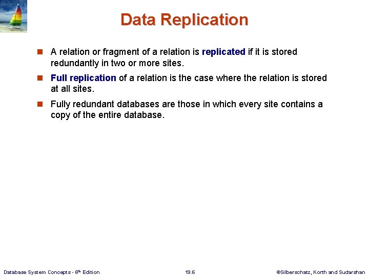 Data Replication n A relation or fragment of a relation is replicated if it