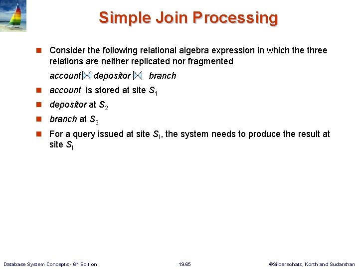 Simple Join Processing n Consider the following relational algebra expression in which the three