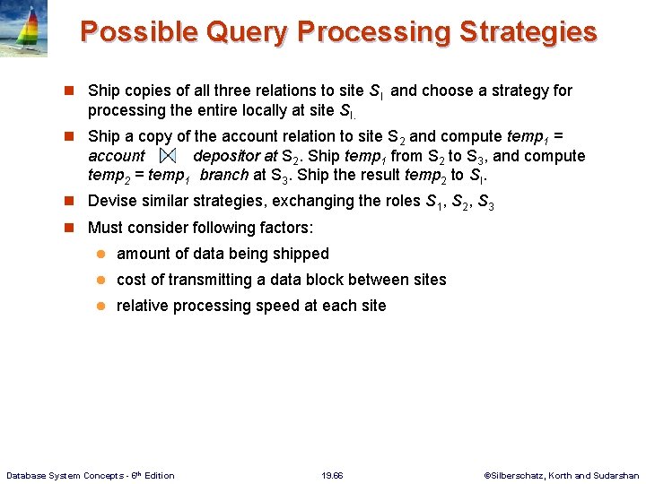 Possible Query Processing Strategies n Ship copies of all three relations to site SI