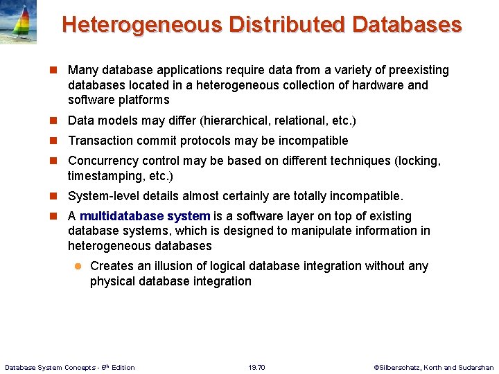 Heterogeneous Distributed Databases n Many database applications require data from a variety of preexisting