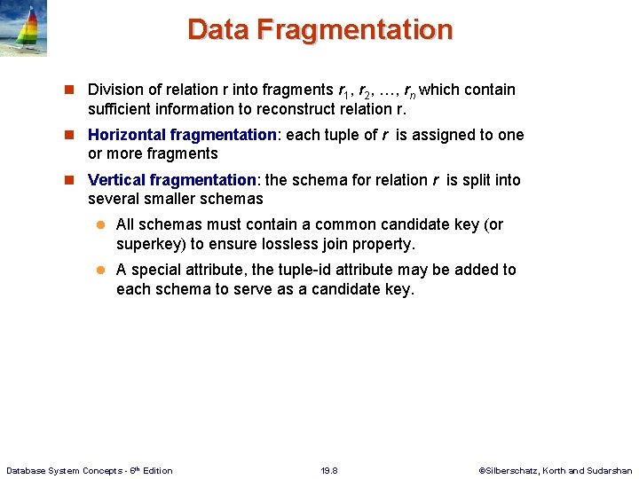 Data Fragmentation n Division of relation r into fragments r 1, r 2, …,