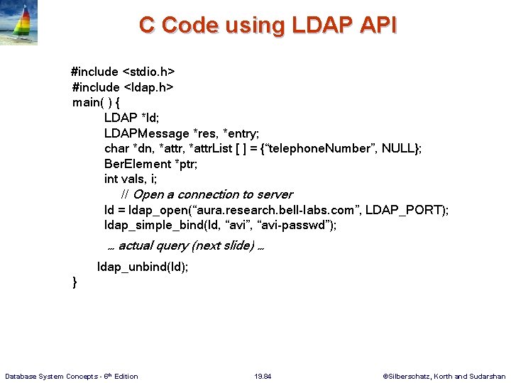 C Code using LDAP API #include <stdio. h> #include <ldap. h> main( ) {