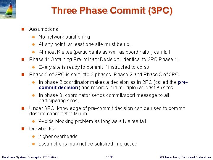 Three Phase Commit (3 PC) n Assumptions: No network partitioning l At any point,