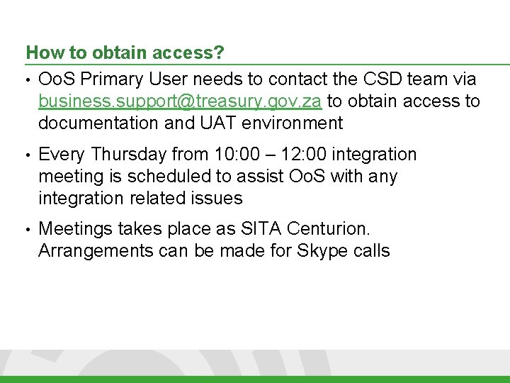 How to obtain access? • Oo. S Primary User needs to contact the CSD