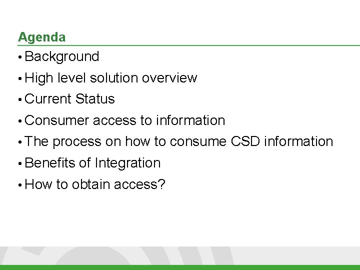 Agenda • Background • High level solution overview • Current Status • Consumer •