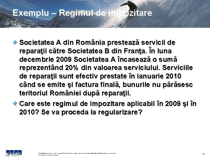 Exemplu – Regimul de impozitare Societatea A din România prestează servicii de reparaţii către