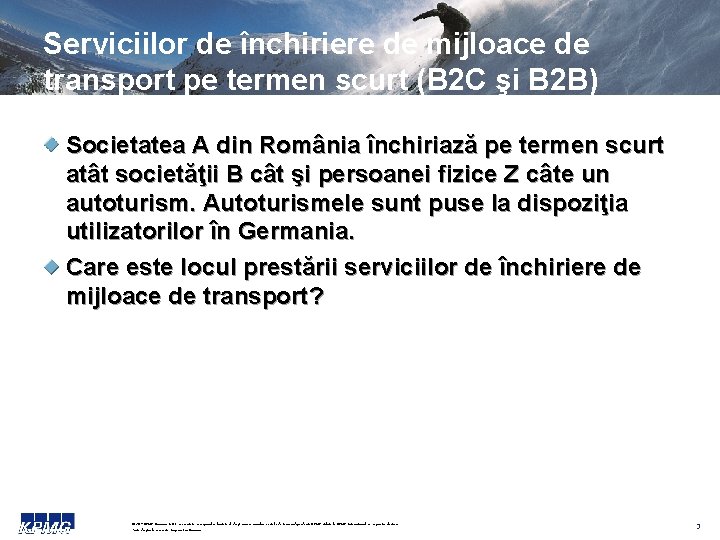 Serviciilor de închiriere de mijloace de transport pe termen scurt (B 2 C şi