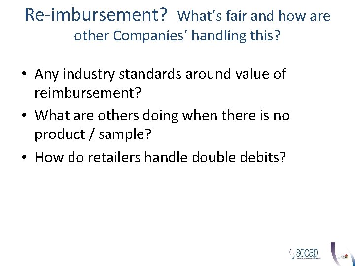 Re-imbursement? What’s fair and how are other Companies’ handling this? • Any industry standards Re-imbursement? What’s fair and how are other Companies’ handling this? • Any industry standards