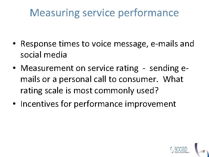 Measuring service performance • Response times to voice message, e-mails and social media • Measuring service performance • Response times to voice message, e-mails and social media •