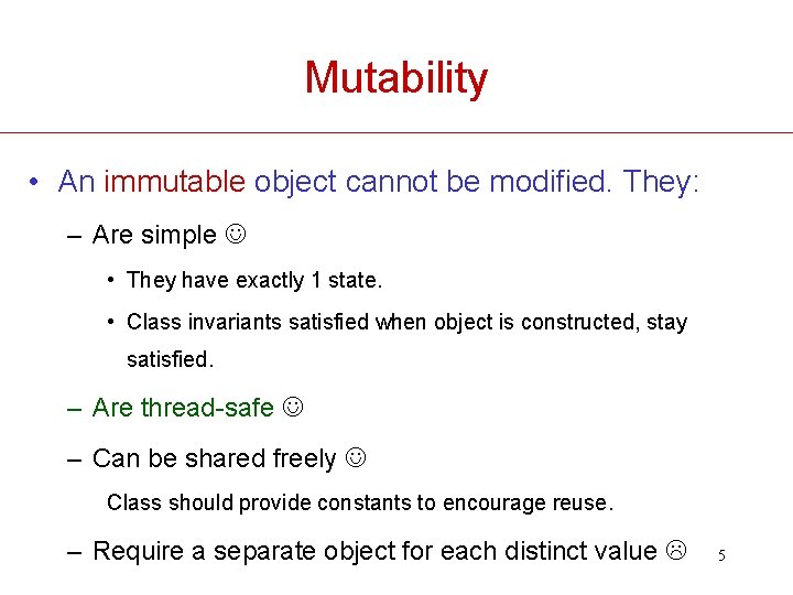 Mutability • An immutable object cannot be modified. They: – Are simple • They