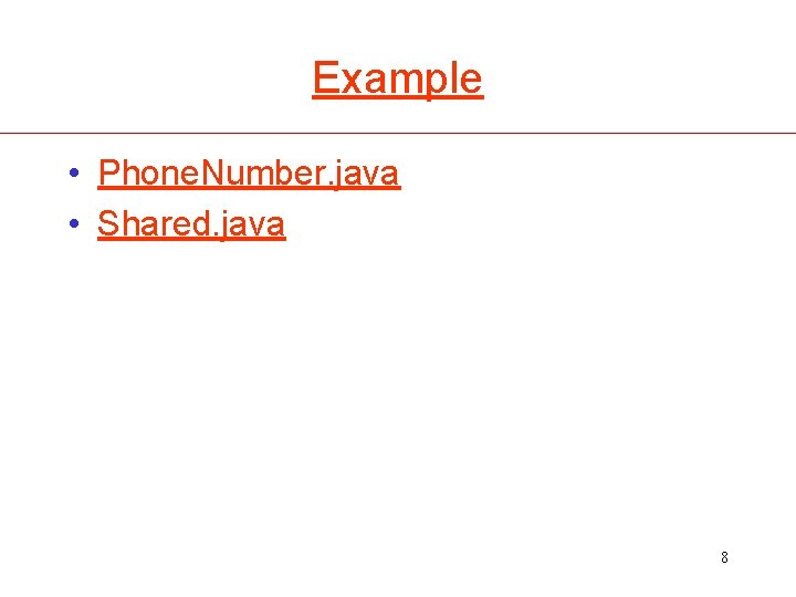 Example • Phone. Number. java • Shared. java 8 