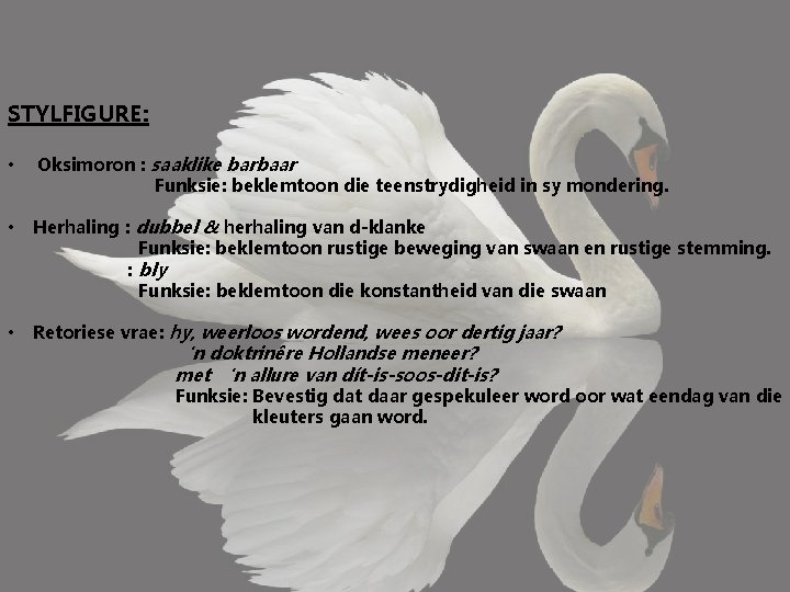 STYLFIGURE: • Oksimoron : saaklike barbaar Funksie: beklemtoon die teenstrydigheid in sy mondering. •