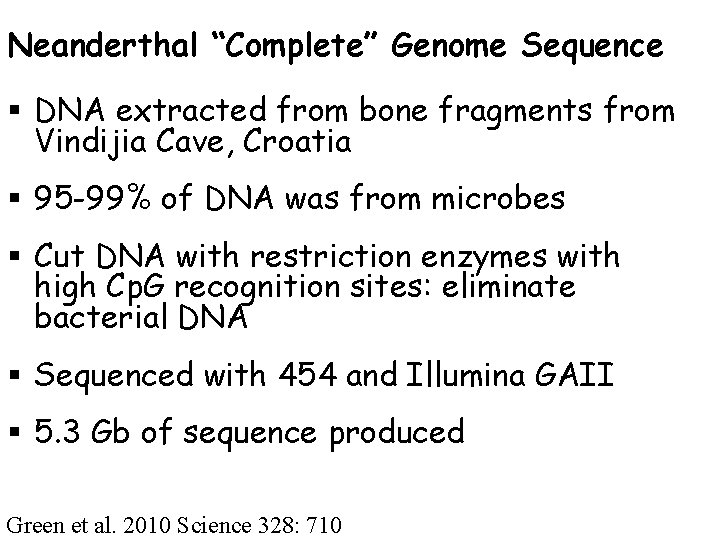 Neanderthal “Complete” Genome Sequence § DNA extracted from bone fragments from Vindijia Cave, Croatia