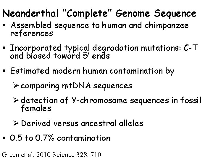 Neanderthal “Complete” Genome Sequence § Assembled sequence to human and chimpanzee references § Incorporated