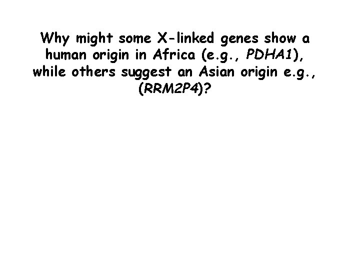 Why might some X-linked genes show a human origin in Africa (e. g. ,