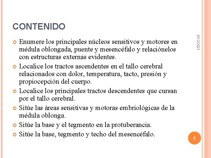 CONTENIDO 6/12/2021 Enumere los principales núcleos sensitivos y motores en médula oblongada, puente y