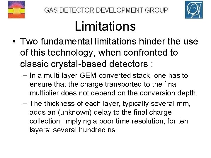 Limitations • Two fundamental limitations hinder the use of this technology, when confronted to
