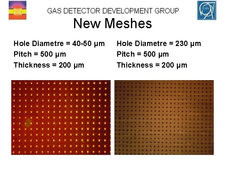 New Meshes Hole Diametre = 40 -50 μm Pitch = 500 μm Thickness =