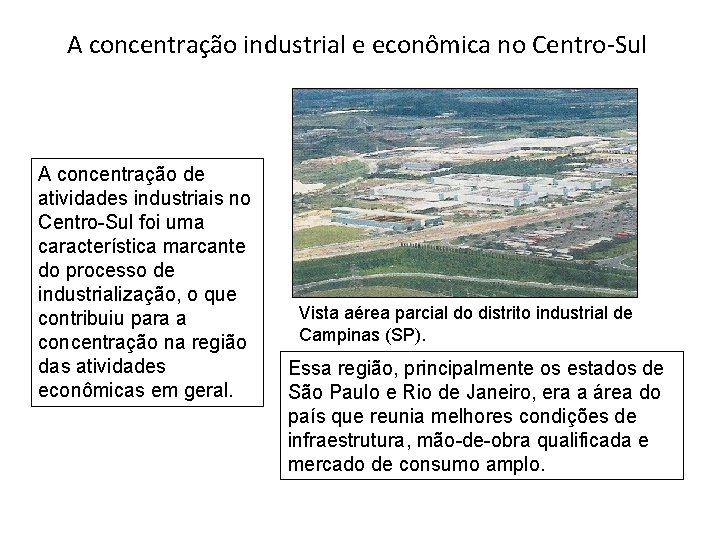 A concentração industrial e econômica no Centro-Sul A concentração de atividades industriais no Centro-Sul