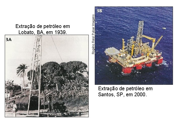 Rogério Reis/ Pulsar Imagens Extração de petróleo em Lobato, BA, em 1939. Extração de