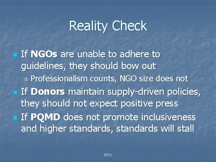 Reality Check n If NGOs are unable to adhere to guidelines, they should bow