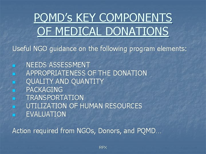 PQMD’s KEY COMPONENTS OF MEDICAL DONATIONS Useful NGO guidance on the following program elements: