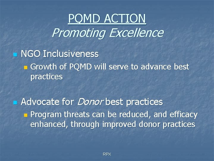 PQMD ACTION Promoting Excellence n NGO Inclusiveness n n Growth of PQMD will serve