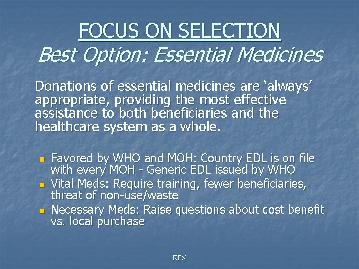 FOCUS ON SELECTION Best Option: Essential Medicines Donations of essential medicines are ‘always’ appropriate,