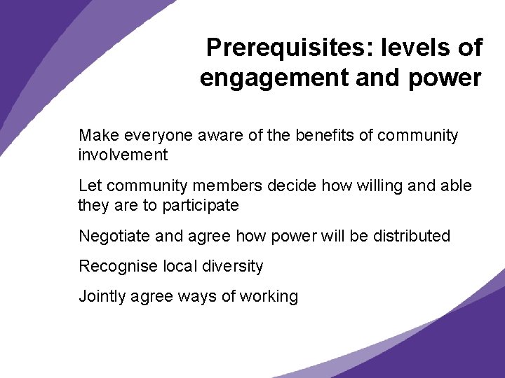 Prerequisites: levels of engagement and power Make everyone aware of the benefits of community