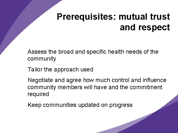 Prerequisites: mutual trust and respect Assess the broad and specific health needs of the