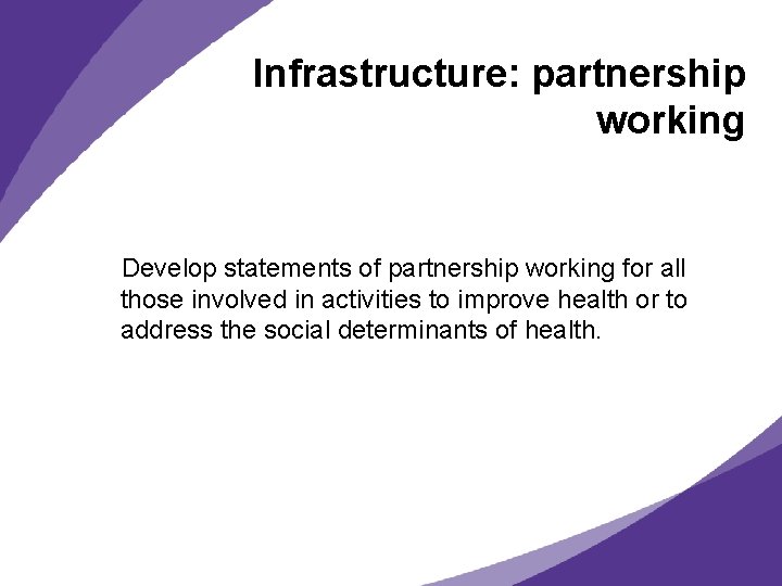 Infrastructure: partnership working Develop statements of partnership working for all those involved in activities