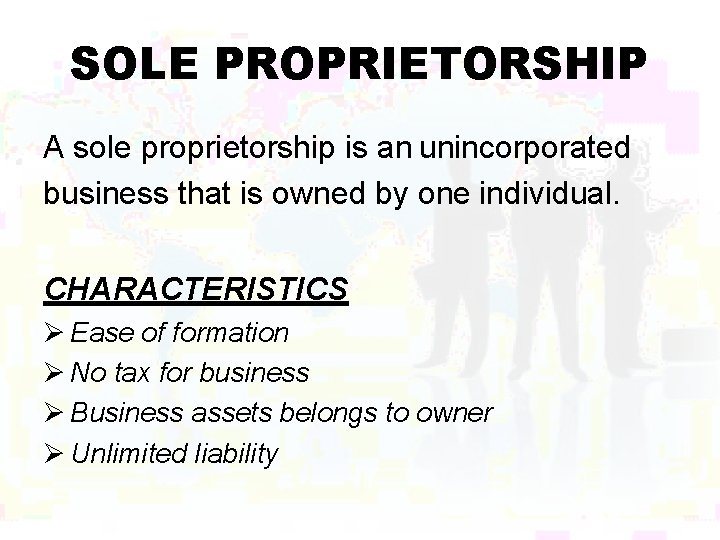 SOLE PROPRIETORSHIP A sole proprietorship is an unincorporated business that is owned by one